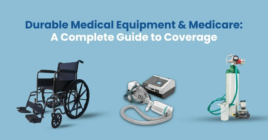 Wheelchair, CPAP machine with mask, and oxygen tank representing Durable Medical Equipment covered by Medicare.
