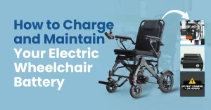 How to Charge and Maintain Your Electric Wheelchair Battery