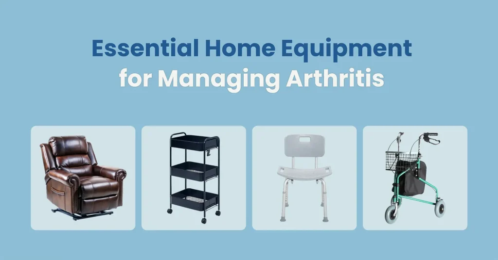 Essential home equipment guide for managing arthritis featuring mobility aids and daily living tools