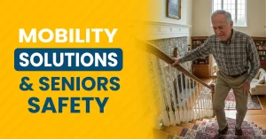 Mobility Solutions and Seniors safety