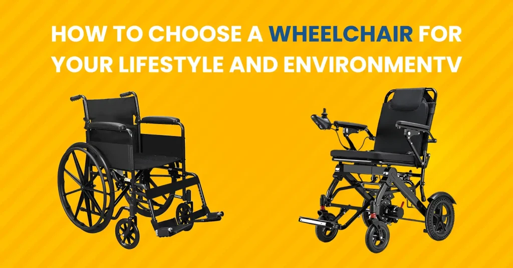 Illustrated guide on how to choose a wheelchair suited for your daily lifestyle and home or outdoor environment.
