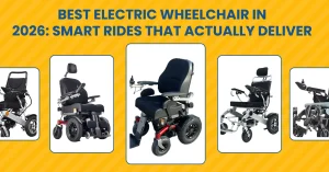 Best Electric Wheelchair in 2026: Smart Rides That Actually Deliver