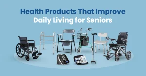 Health Products That Improve Daily Living for Seniors